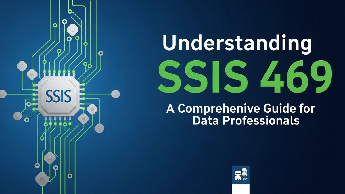Mastering SSIS 469: Complete Guide & Insights